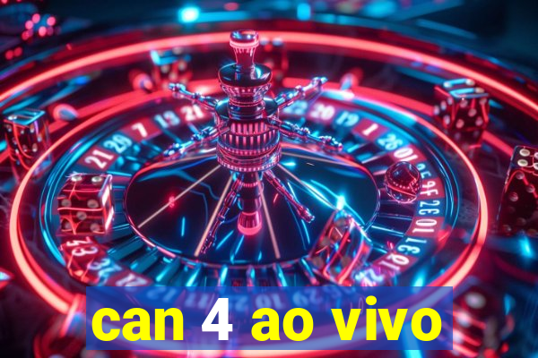 can 4 ao vivo